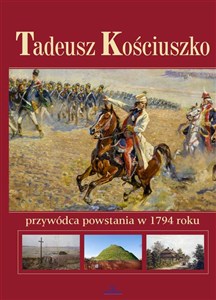 Tadeusz Kościuszko przywódca powstania w 1794roku books in polish
