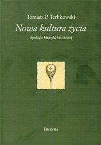 Nowa kultura życia Apologia bioetyki katolickiej 