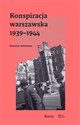 Konspiracja warszawska 1939–1944. Historie mówione  - Opracowanie Zbiorowe