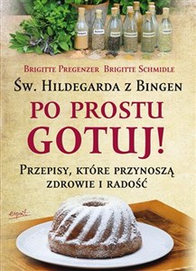 Św. Hildegarda z Bingen Po prostu gotuj  