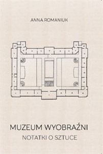 Muzeum wyobraźni Notatki o sztuce  