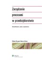 Zarządzanie procesami w przedsiębiorstwie Identyfikowanie, pomiar, usprawnianie 