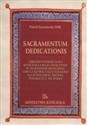 Sacramentum dedicationis Obrzęd poświęcenia kościoła i jego znaczenie w dziedzinie religijnej, obyczajowej i kulturalnej na podstawie źródeł polskich z XII wieku books in polish