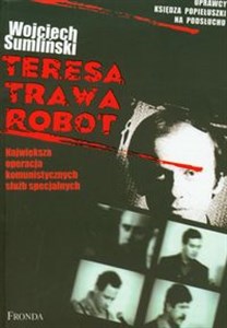 Teresa Trawa Robot Największa operacja komunistycznych służb specjalnych  