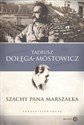 Szachy pana Marszałka Teksty niewydane  - Tadeusz Dołęga-Mostowicz