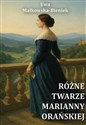 Różne twarze Marianny Orańskiej  - Ewa Małkowska-Bieniek