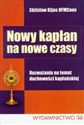 Nowy kapłan na nowe czasy Rozważania na temat duchowości kapłańskiej - Polish Bookstore USA