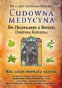 Cudowna medycyna Św. Hildegardy z Bingen Doktora Kościoła - Gottfried Hertzka