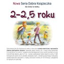 2-2,5 roku Nowa Seria Dobra Książeczka - Agnieszka Starok