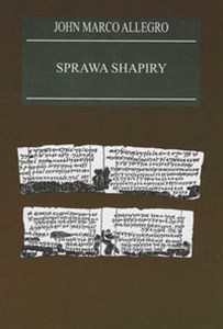 Sprawa Shapiry Zagadka odkrycia rękopisu nad M Martwym w XIX wieku fałszerstwo czy najstarsza znana wersja Biblii? Canada Bookstore