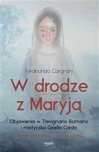 W drodze z Maryją Objawienia w Trevignano Romano i mistyczka Gisella Carda polish books in canada