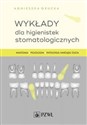 Wykłady dla higienistek stomatologicznych Anatomia, fizjologia, patologia narządu żucia - Agnieszka Grucka