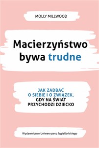 Macierzyństwo bywa trudne Jak zadbać o siebie i związek gdy na świat przychodzi dziecko - Polish Bookstore USA