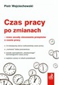 Czas pracy po zmianach nowe zasady stosowania przepisów o czasie pracy  