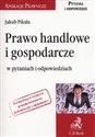 Prawo handlowe i gospodarcze w pytaniach i odpowiedziach 