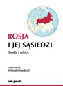 Rosja i jej sąsiedzi Studia i szkice Polish bookstore