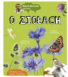 Marcin Bortniak opowiada o ziołach Książka dla całej rodziny Polish Books Canada