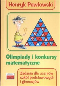 Olimpiady i konkursy matematyczne Zadania dla uczniów szkół podstawowych i gimnazjów  