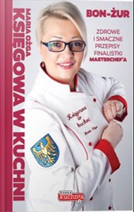 Księgowa w kuchni Zdrowe i smaczne przepisy finalistki Masterchefa  