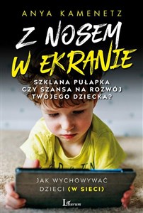 Z nosem w ekranie Szklana pułapka czy szansa na rozwój twojego dziecka? Bookshop