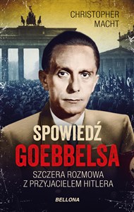Spowiedź Goebbelsa Szczera rozmowa z przyjacielem Hitlera buy polish books in Usa