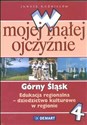 W mojej małej ojczyźnie 4-6 Komplet Górny Śląsk Edukacja regionalna Dziedzictwo kulturowe w regionie  