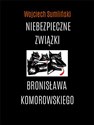 Niebezpieczne związki Bronisława Komorowskiego - Wojciech Sumliński buy polish books in Usa
