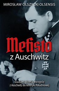 Mefisto z Auschwitz Śladami Jozefa Mengele z Oświęcimia do Ameryki Południowej books in polish