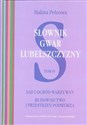 Słownik gwar Lubelszczyzny Tom IV: Sad i ogród warzywny Budownictwo i przestrzeń podwórza  