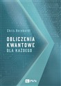 Obliczenia kwantowe dla każdego - Chris Bernhardt