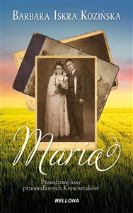 Maria Prawdziwe losy przesiedlonych Kresowiaków bookstore
