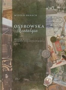 Ostrowska nostalgia Ilustrowane szkice o dawnym Ostrowie Wielkopolskim online polish bookstore