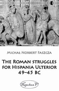 The Roman struggles for Hispania Ulterior 49-45 BC Canada Bookstore