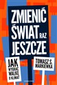 Zmienić świat raz jeszcze Jak wygrać walkę o klimat - Tomasz S. Markiewka Canada Bookstore