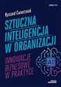 Sztuczna inteligencja w organizacji Innowacje biznesowe w praktyce pl online bookstore