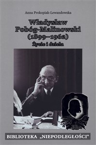 Władysław Pobóg-Malinowski 1899-1962 Życie i dzieła  