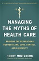 Managing the Myths of Health Care: Bridging the Separations between Care, Cure, Control, and Community 