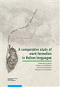 A comparative study of word-formation in Balkan languages bookstore