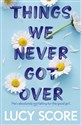 Things We Never Got Over - Lucy Score bookstore
