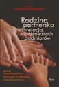 Rodzina partnerska jako relacja współzależnych podmiotów Studium socjopedagogiczne narracji rodziców przeciążonych rolami - Joanna Ostrouch-Kamińska buy polish books in Usa