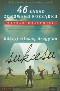 46 zasad zdrowego rozsądku Odkryj własną drogę do sukcesu polish usa