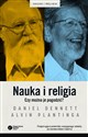 Nauka i religia Czy można je pogodzić? - Daniel Dennett, Alvin Plantinga