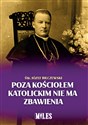 Poza Kościołem katolickim nie ma zbawienia - Józef Bilczewski