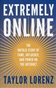 Extremely Online The Untold Story of Fame, Influence and Power on the Internet - Taylor Lorenz - Polish Bookstore USA