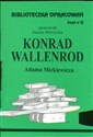 Biblioteczka Opracowań Konrad Wallenrod Adama Mickiewicza Zeszyt nr 32 - Danuta Wilczycka
