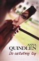 Do ostatniej łzy - Anna Quindlen