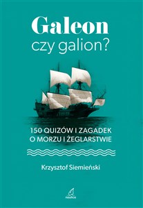 Galeon czy galion? 150 quizów i zagadek o morzu i żeglarstwie in polish