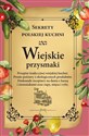 Wiejskie przysmaki. Sekrety polskiej kuchni  - Opracowanie zbiorowe