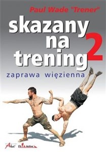 Skazany na trening 2 zaawansowana zaprawa więzienna - Polish Bookstore USA