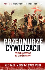 Przedmurze cywilizacji Polska od 1000 lat na straży Europy bookstore